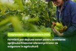 În perioada 1 septembrie – 30 septembrie, fermierii pot depune cereri pentru acordarea sprijinului financiar aferent primelor de asigurare în agricultură